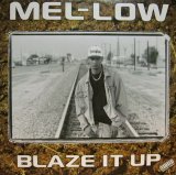 MEL-LOW / BLAZE IT UP