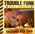 TROUBLE FUNK / STILL SMOKIN'