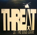 THREAT / LET THE DOGS LOOSE