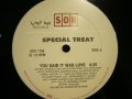 SPECIAL TREAT / YOU SAID IT WAS LOVE