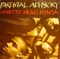 PARENTAL ADVISORY / GHETTO HEAD HUNTA