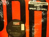 ATMOSPHERIC / ADMIT IT / SPEAK AND SPELL