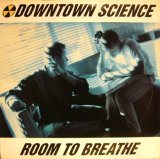 DOWNTOWN SCIENCE / ROOM TO BREATHE