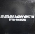 MASTA ACE INCORPORATED / SITTIN' ON CHROME