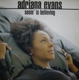 ADRIANA EVANS / SEEIN' IS BELIEVING (UK)