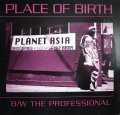 PLANET ASIA / PLACE OF BIRTH / THE PROFESSIONAL