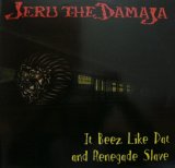 JERU THE DAMAJA / IT BEEZ LIKE DAT AND RENEGADE SLAVE 