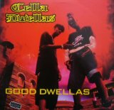 CELLA DWELLAS / GOOD DWELLAS 