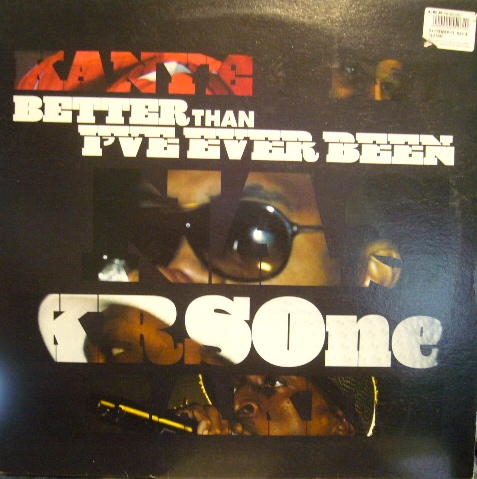 KANYE WEST , NAS , KRS ONE , RAKIM / BETTER THAN I'VE EVER BEEN